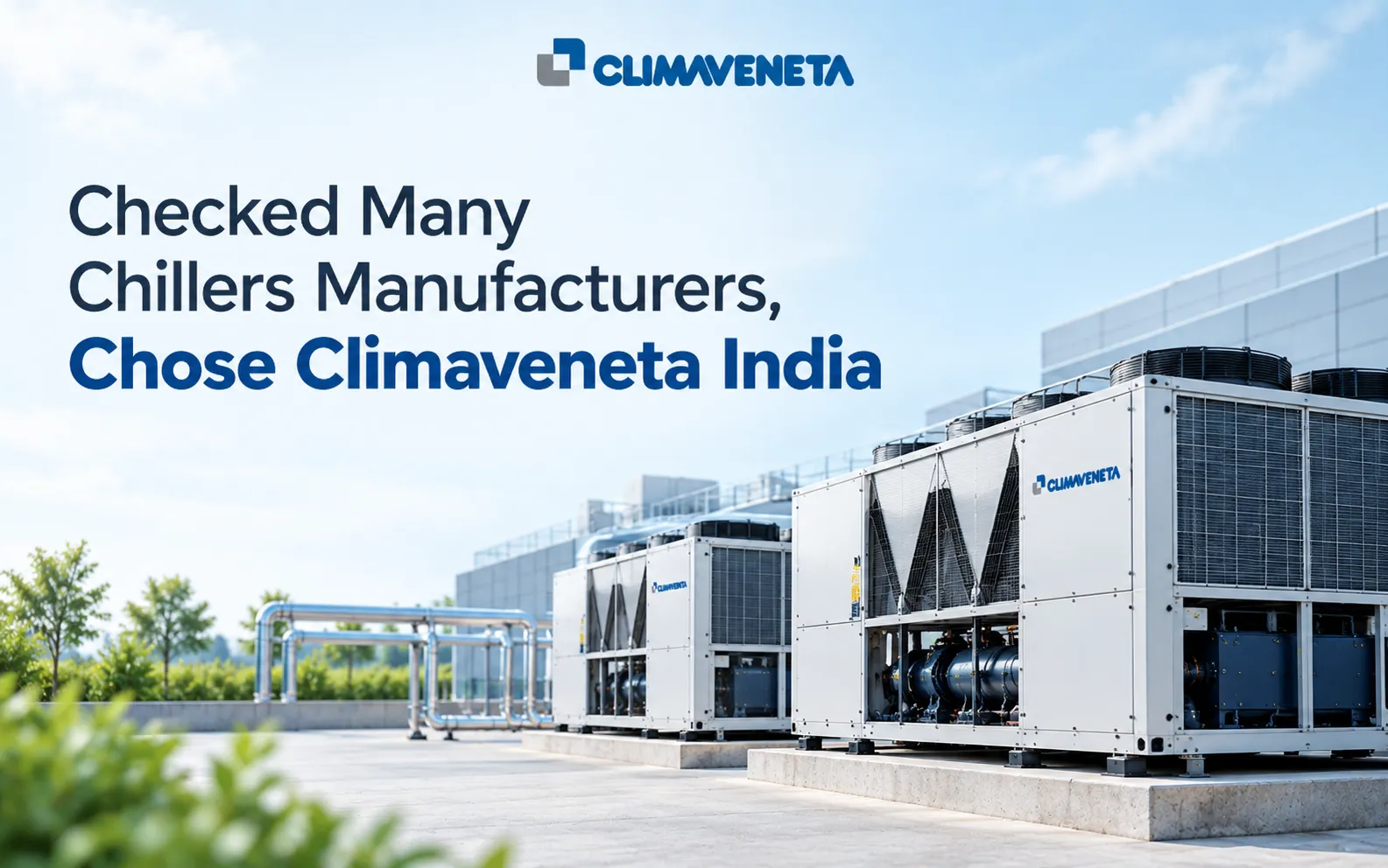 Checked Many Chillers Manufacturers, Chose Climaveneta India