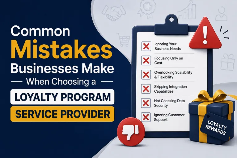 Common Mistakes Businesses Make When Choosing a Loyalty Program Service Provider