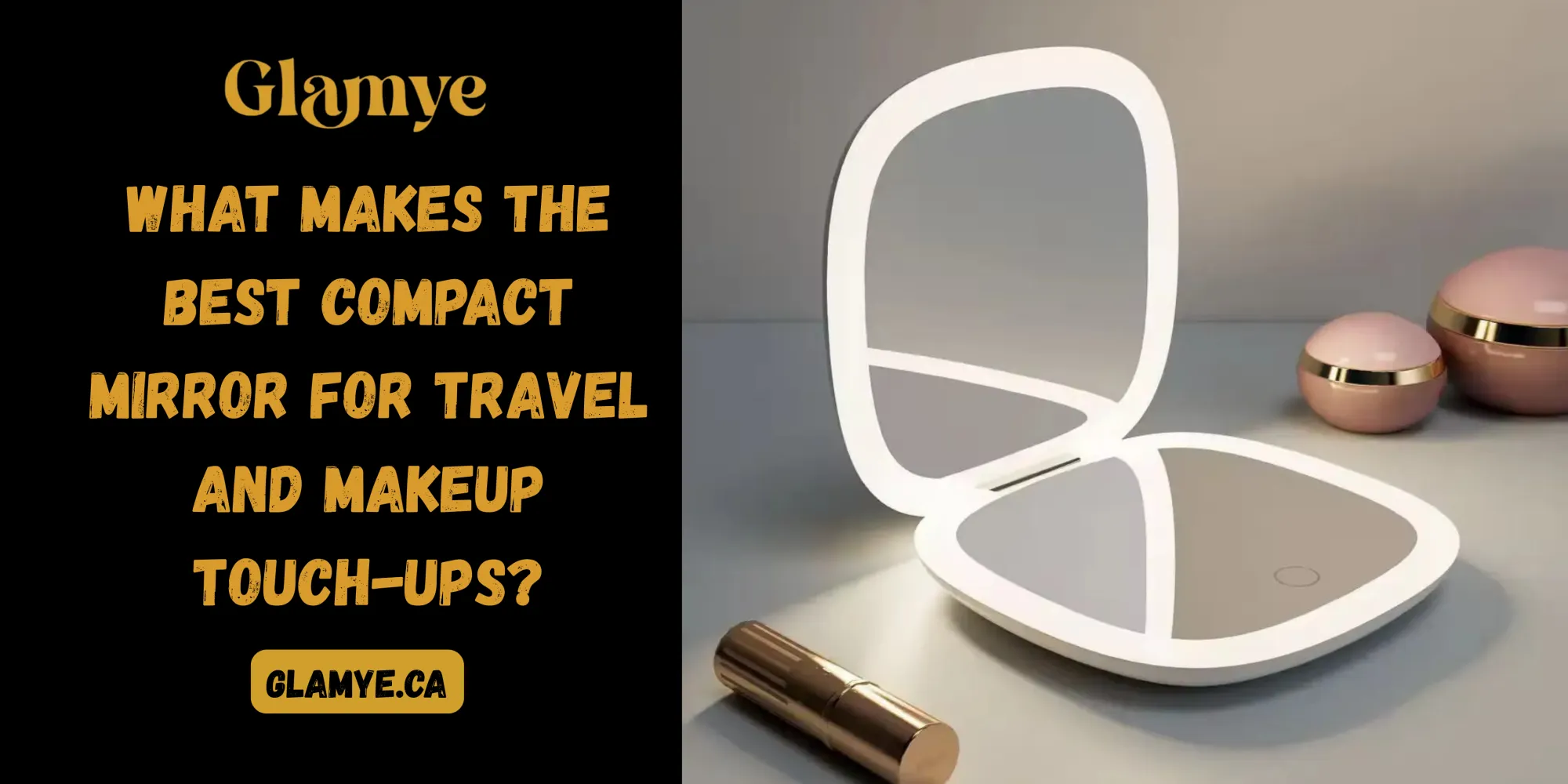 What Makes the Best Compact Mirror for Travel and Makeup Touch-Ups?