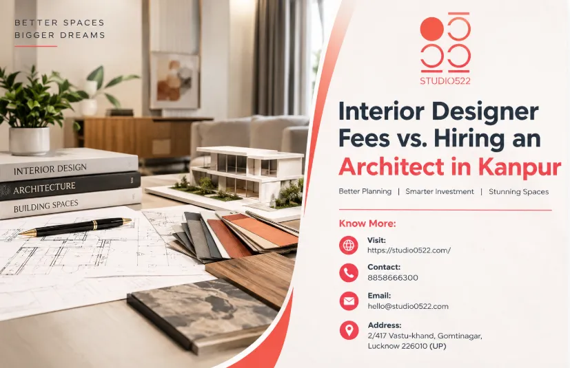 Interior Designer Fees vs. Hiring an Architect in Kanpur