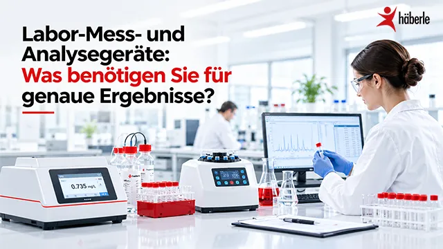 Labor-Mess- und Analysegeräte: Was benötigen Sie für genaue Ergebnisse?