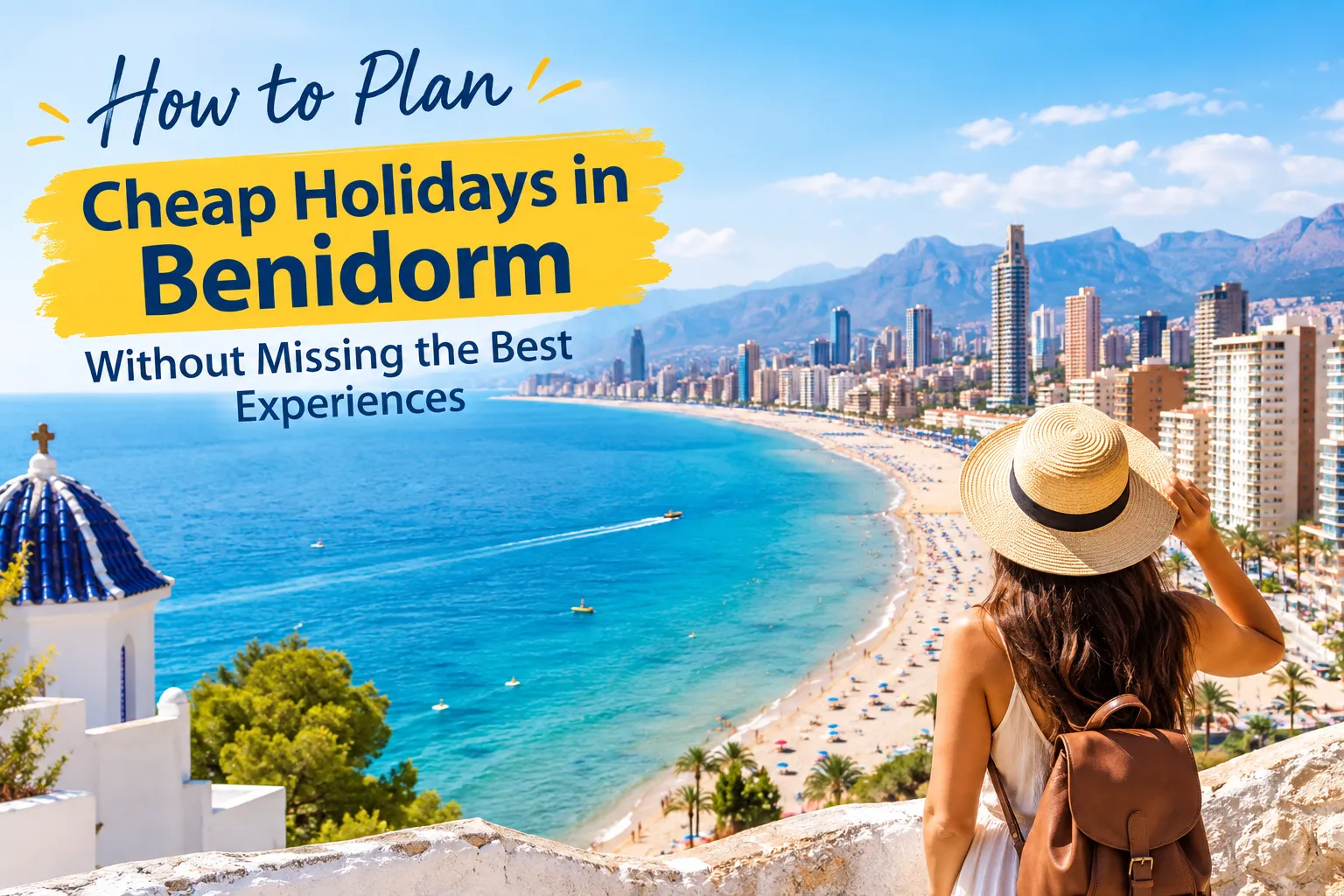 How to Plan Cheap Holidays in Benidorm Without Missing the Best Experiences