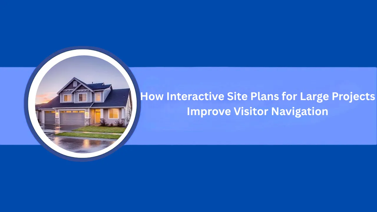 Interactive Site Plans for Complex Projects: Improving Navigation, Visualization, and Project Management