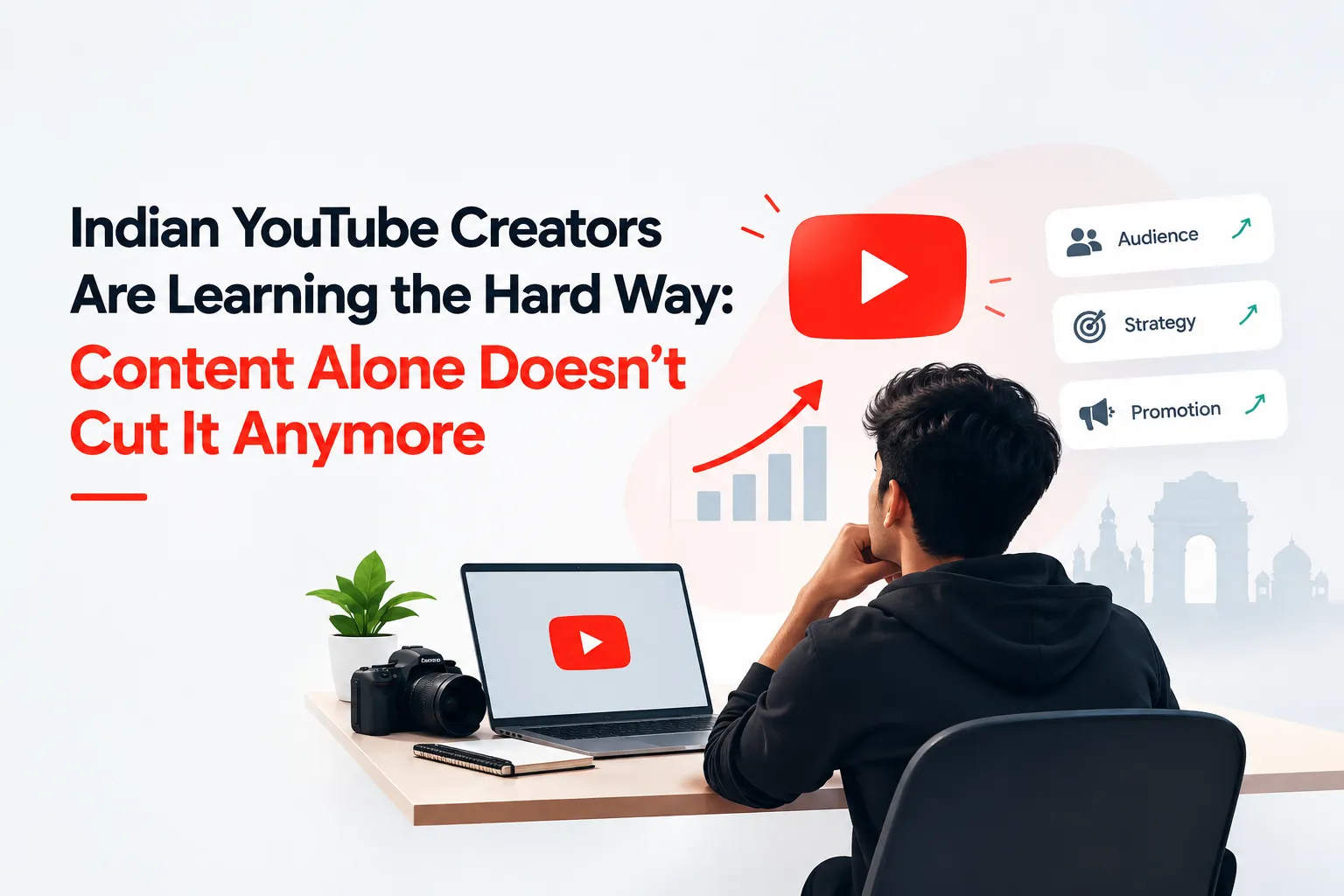 Indian YouTube Creators Are Learning the Hard Way: Content Alone Doesn't Cut It Anymore