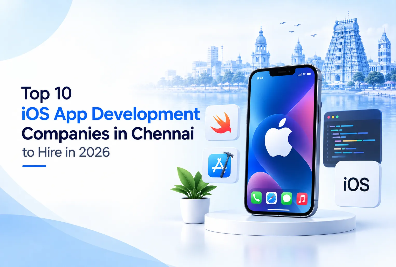 Top 10 iOS App Development Companies in Chennai to Hire in 2026