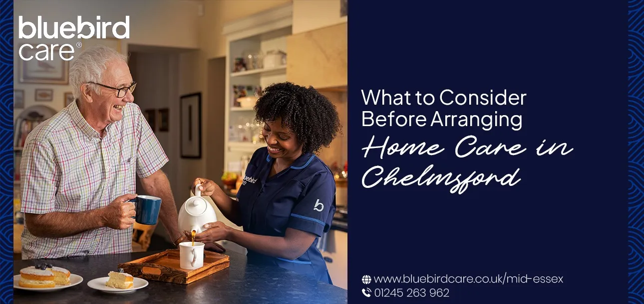 What to Consider Before Arranging Home Care in Chelmsford