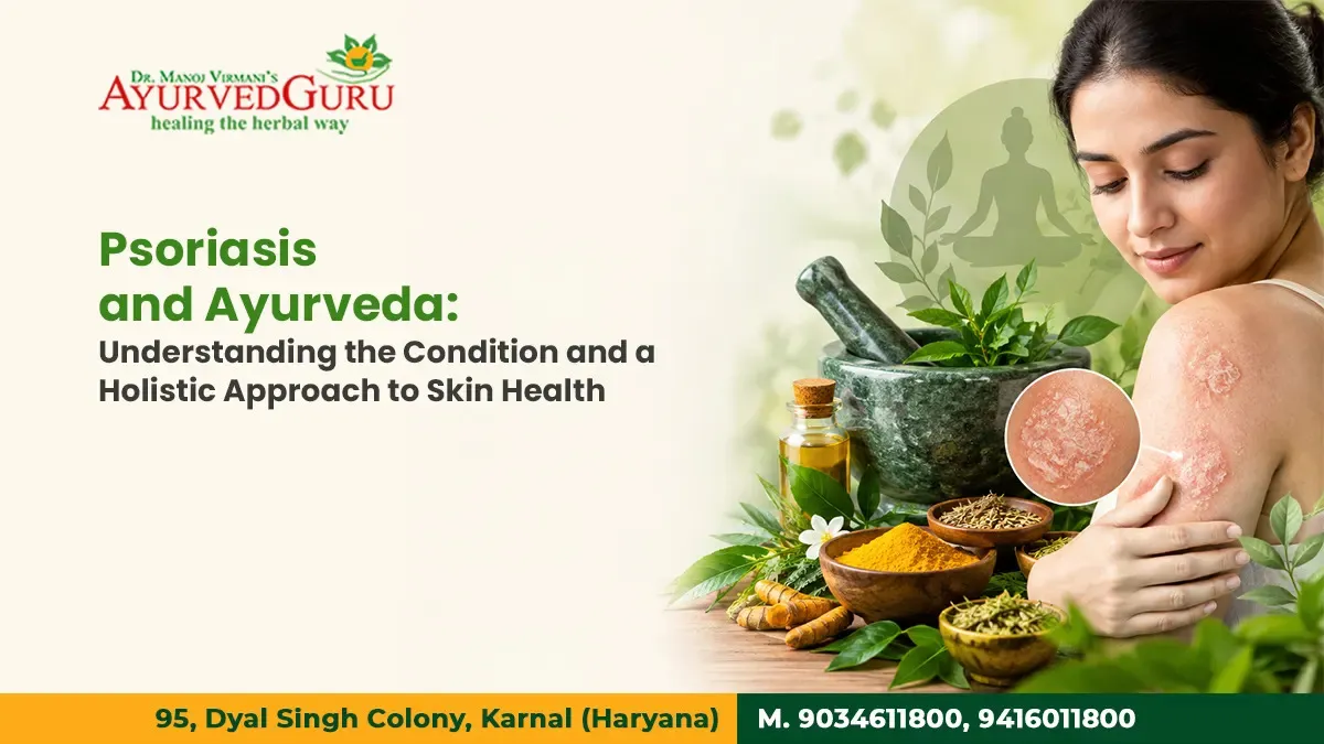 Psoriasis and Ayurveda: Understanding the Condition and a Holistic Approach to Skin Health