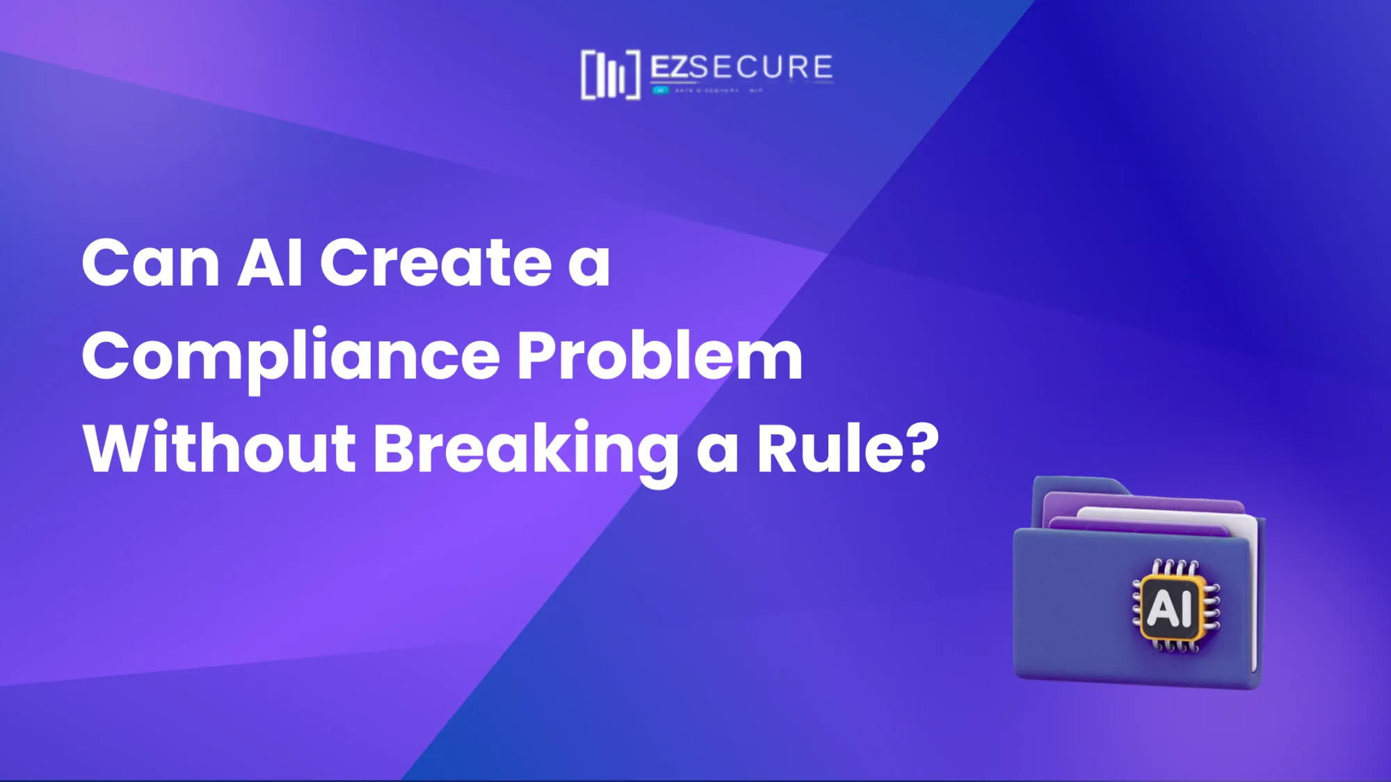 Can AI Create a Compliance Problem Without Breaking a Rule?