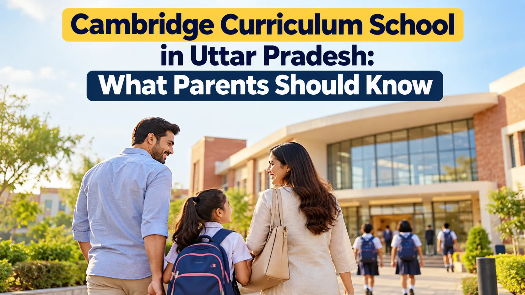 Cambridge Curriculum School in Uttar Pradesh: What Parents Should Know