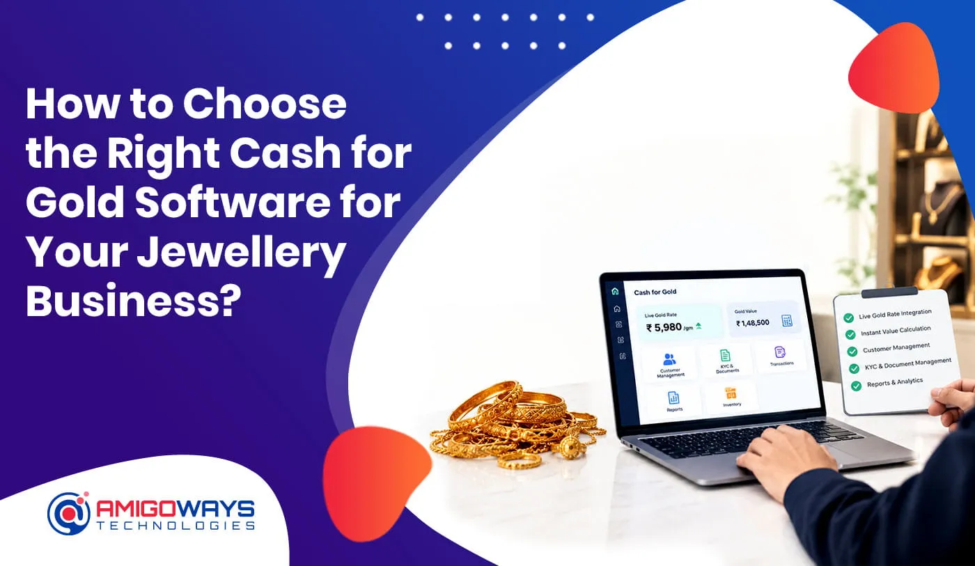 How to Choose the Right Cash for Gold Software for Your Jewellery Business? - Amigoways