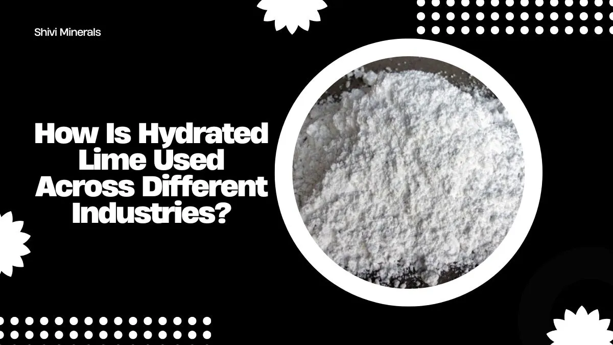 How Is Hydrated Lime Used Across Different Industries?