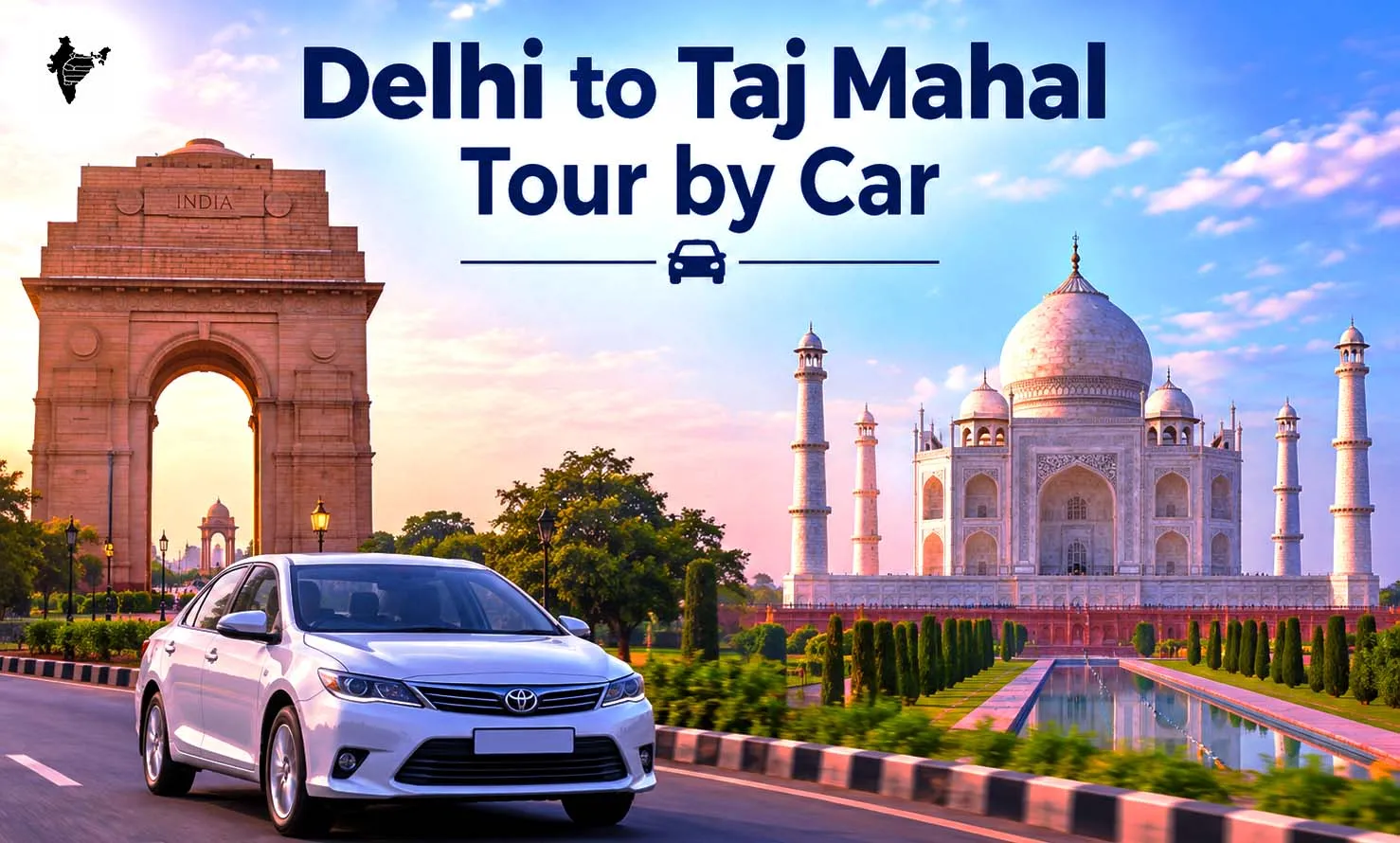Delhi to Taj Mahal Tour by Car: Same Day Itinerary & Guide