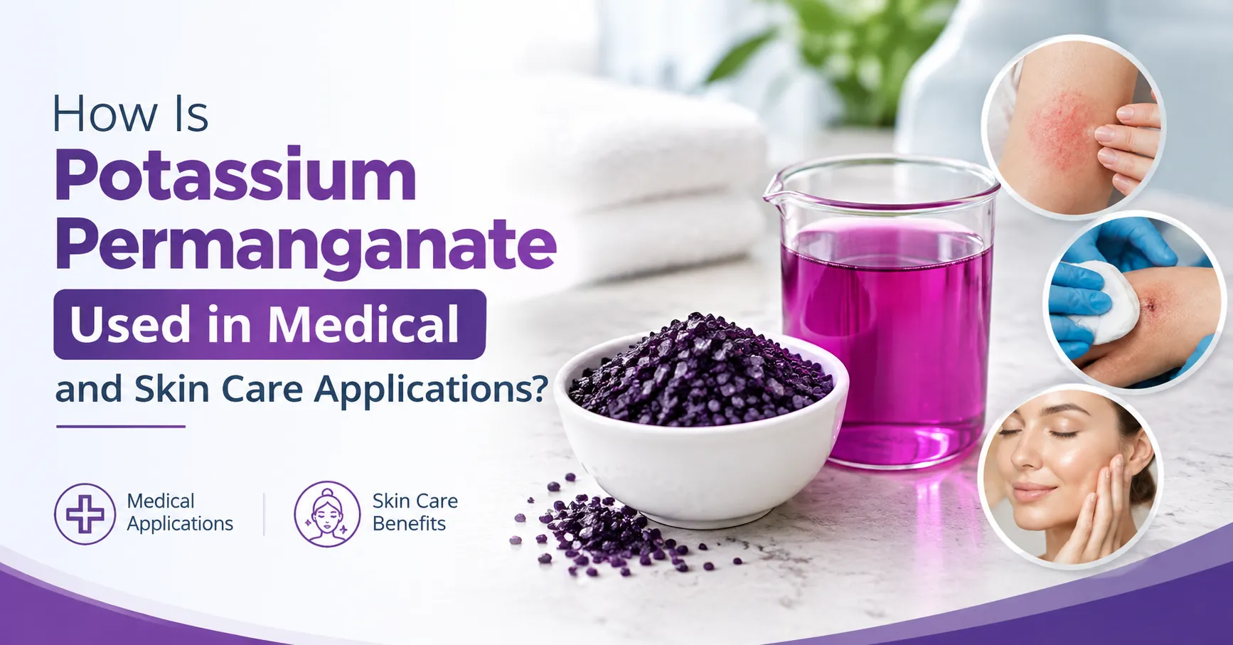 How Is Potassium Permanganate Used in Medical and Skin Care Applications?