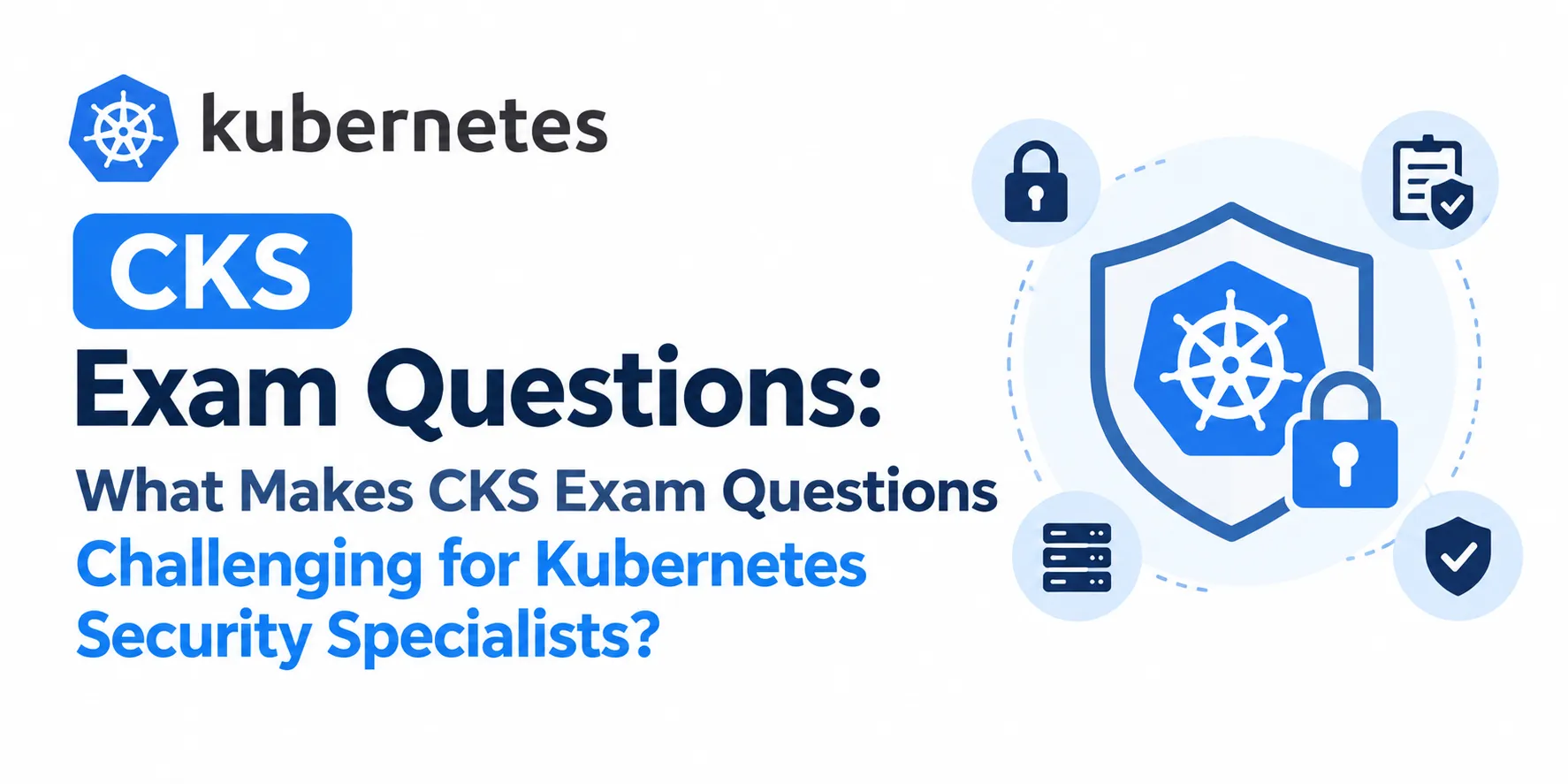 What Makes CKS Exam Questions Challenging for Kubernetes Security Specialists