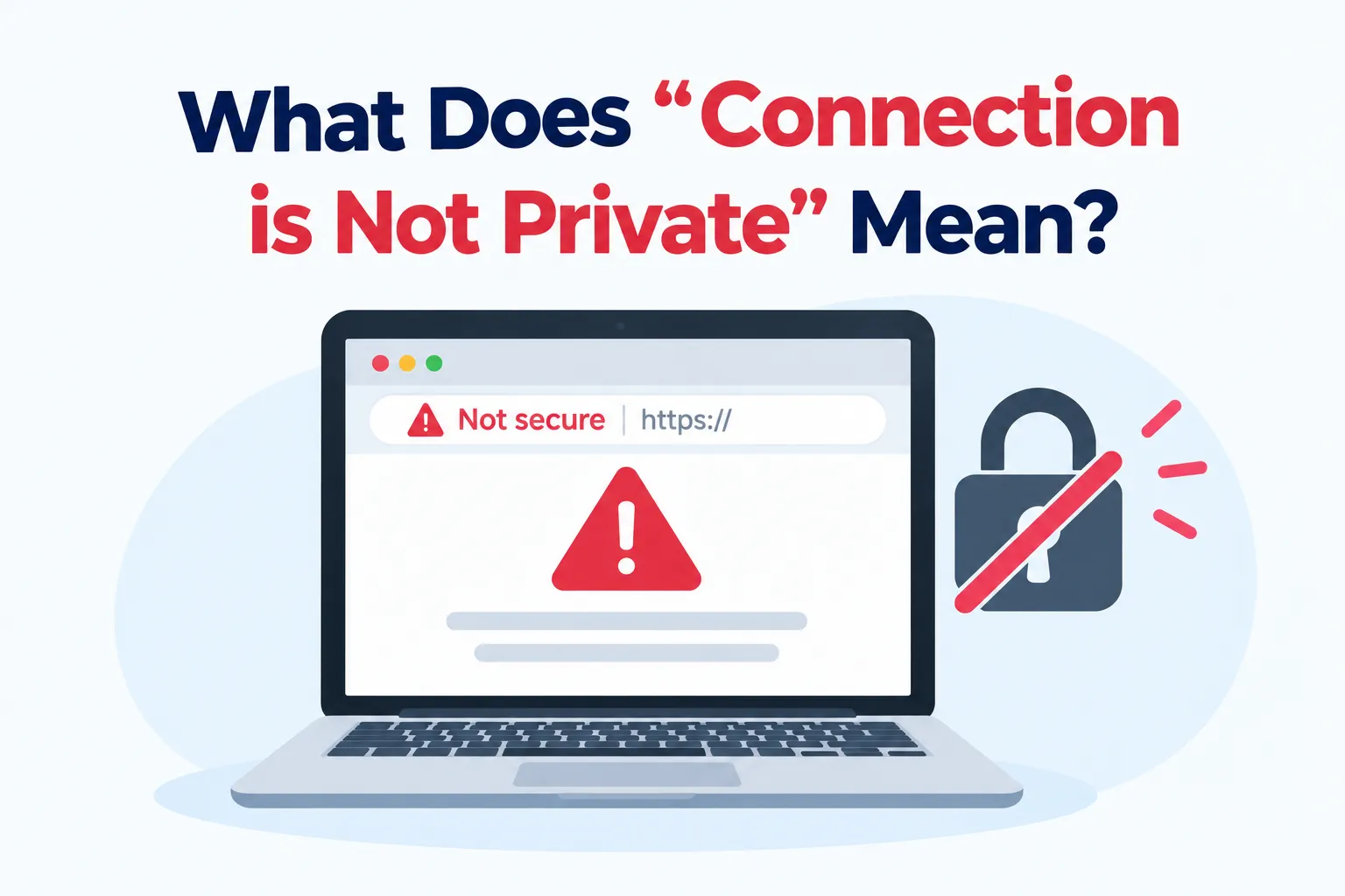 What Does "Connection Is Not Private" Mean? A Plain-Language Guide