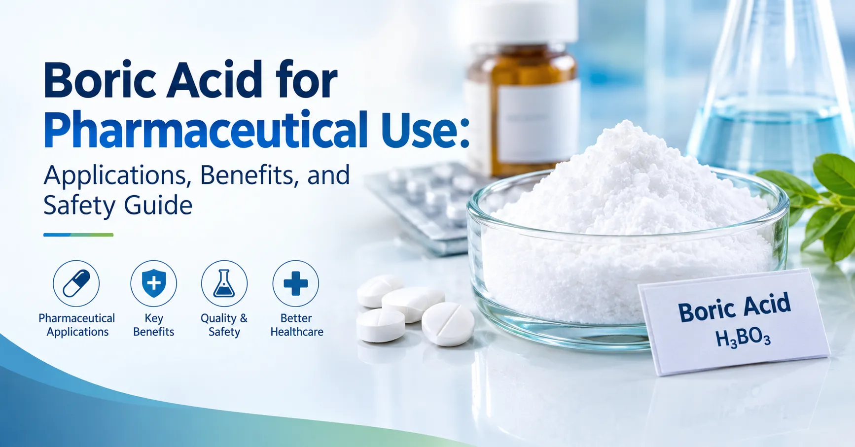 Boric Acid for Pharmaceutical Use: Applications, Benefits, and Safety Guide