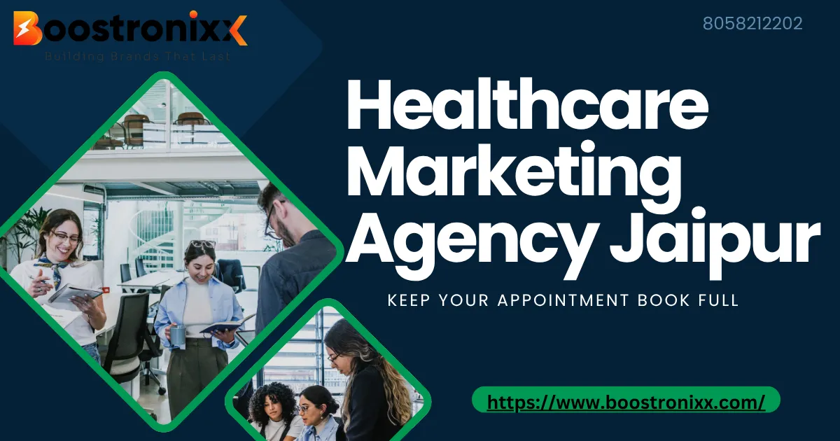 Healthcare Marketing in Jaipur: How Hospitals and Clinics Can Earn Patient Trust and Fill Appointment Books