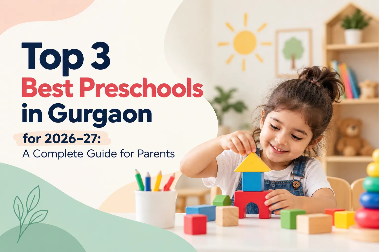 Top 3 Best Preschools in Gurgaon for 2026–27: A Complete Guide for Parents