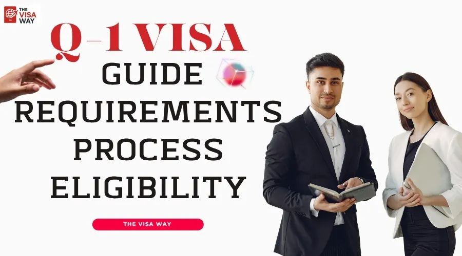 Q-1 Visa Guide: Requirements, Process & Eligibility