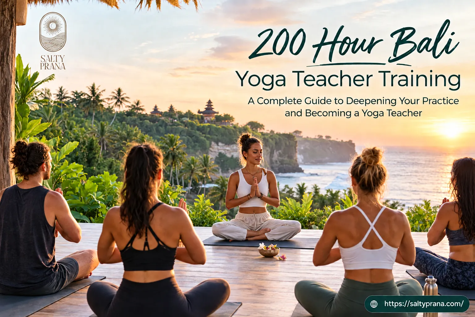 200 Hour Bali Yoga Teacher Training: A Complete Guide to Deepening Your Practice and Becoming a Yoga Teacher