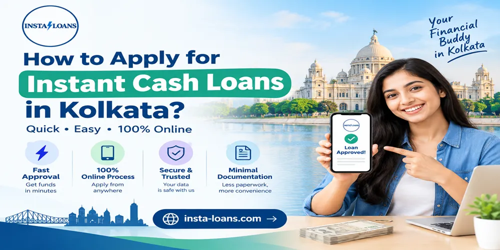 How to Apply for Instant Cash Loans in Kolkata?