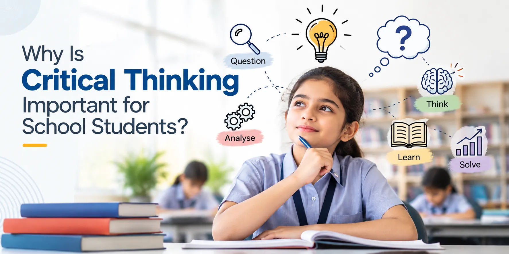 Why Is Critical Thinking Important for School Students?