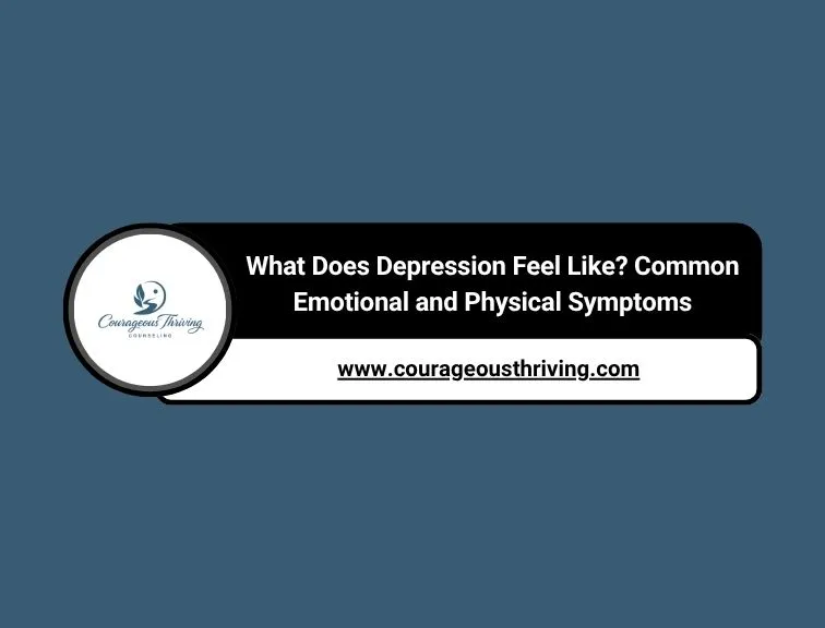 What Does Depression Feel Like? Common Emotional and Physical Symptoms