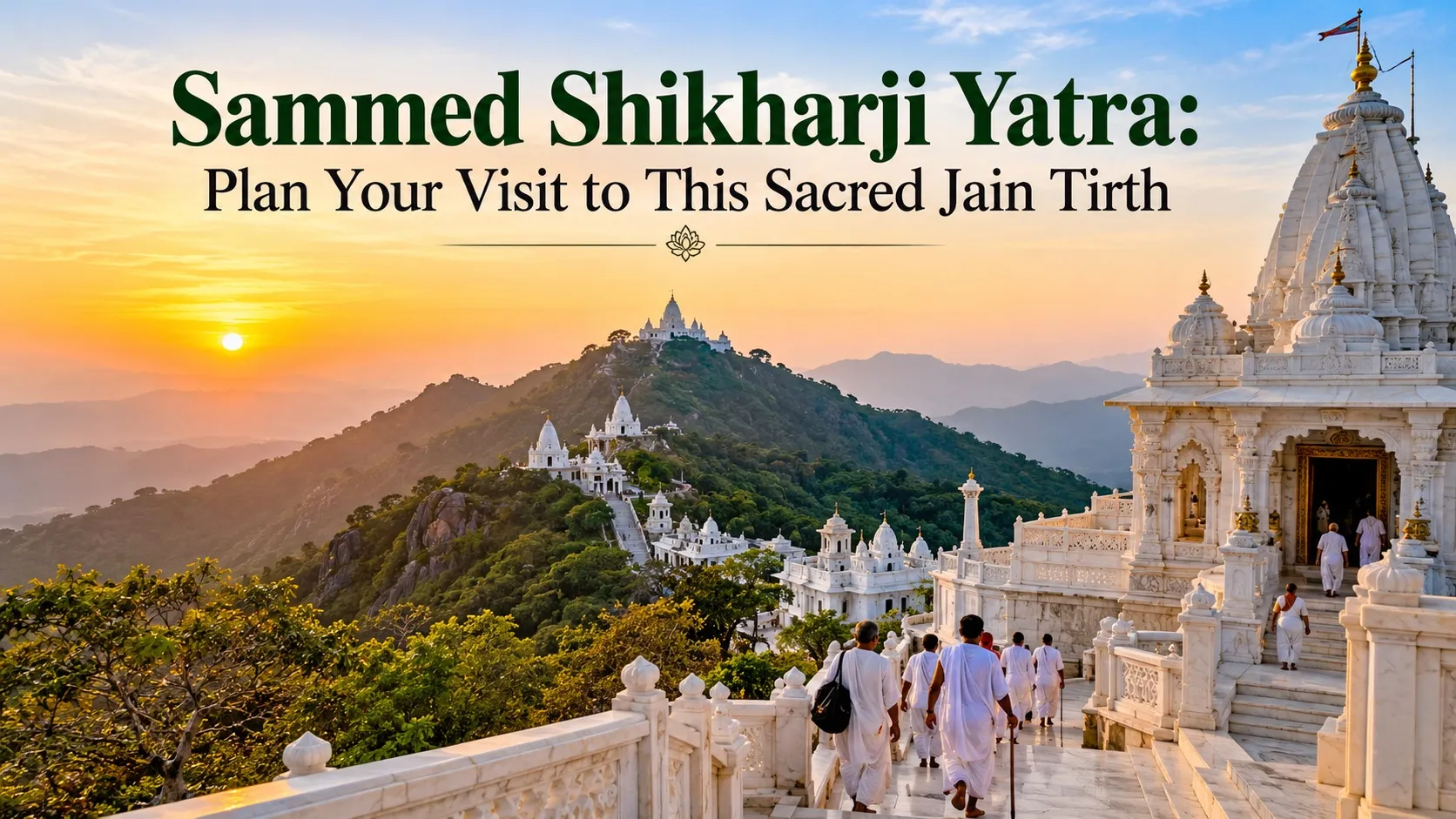 Sammed Shikharji Yatra: Plan Your Visit to This Sacred Jain Tirth