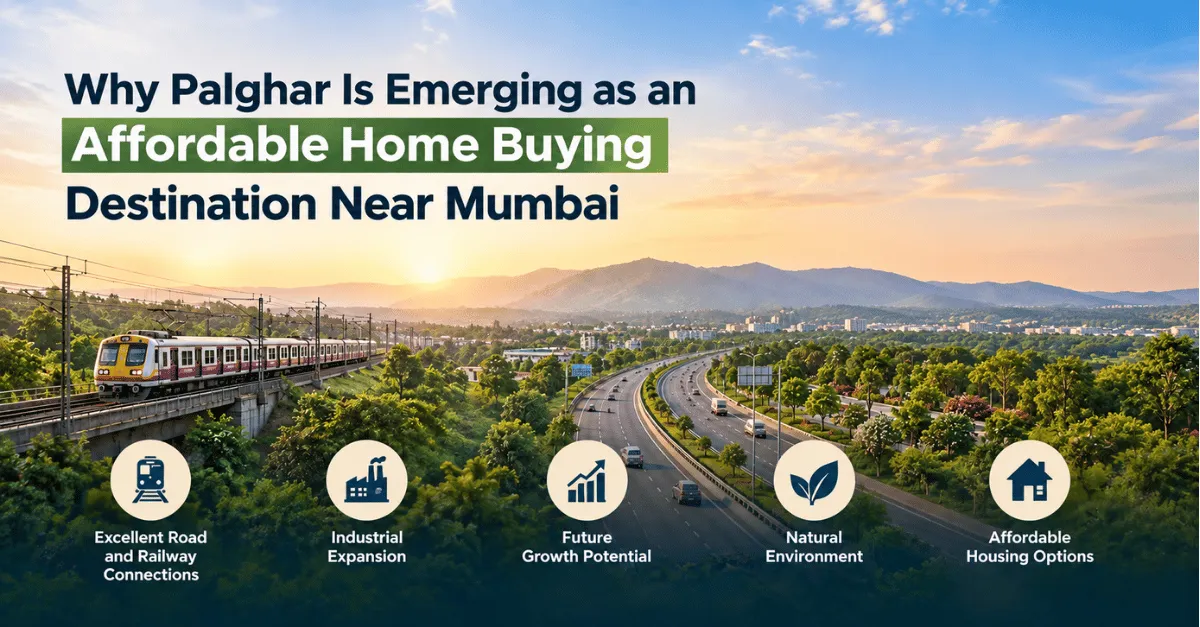 Why Palghar Is Emerging as an Affordable Homebuying Destination Near Mumbai