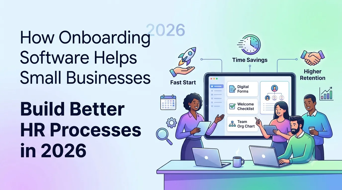 How Onboarding Software Helps Small Businesses Build Better HR Processes in 2026