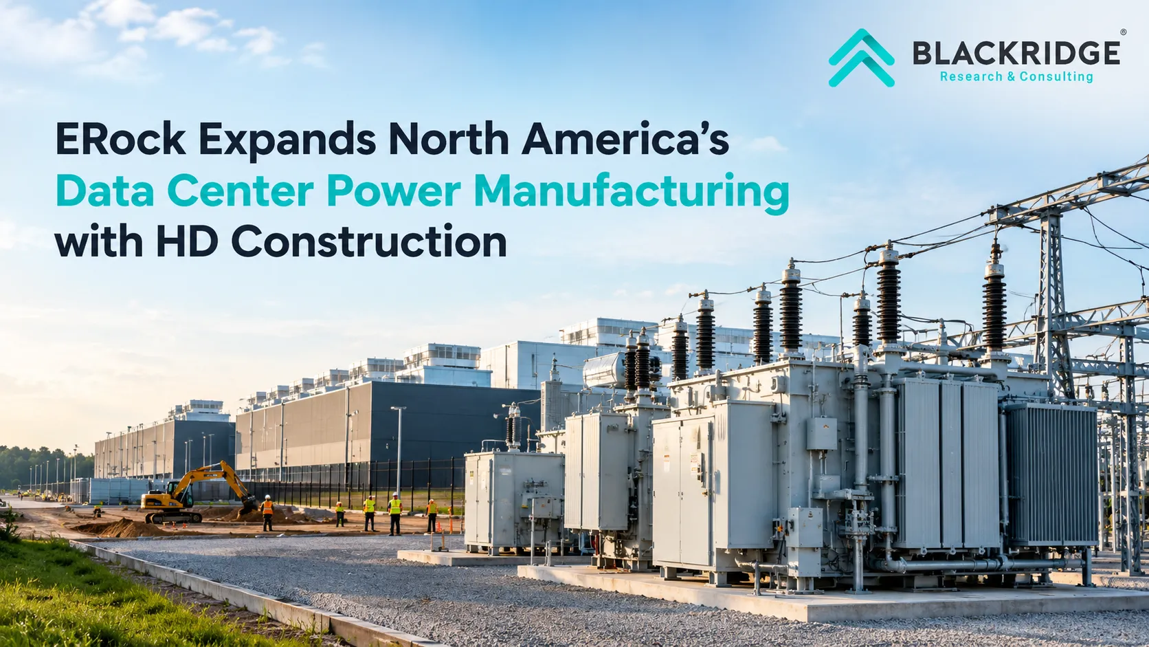 ERock Expands North America's Data Center Power Manufacturing with HD Construction