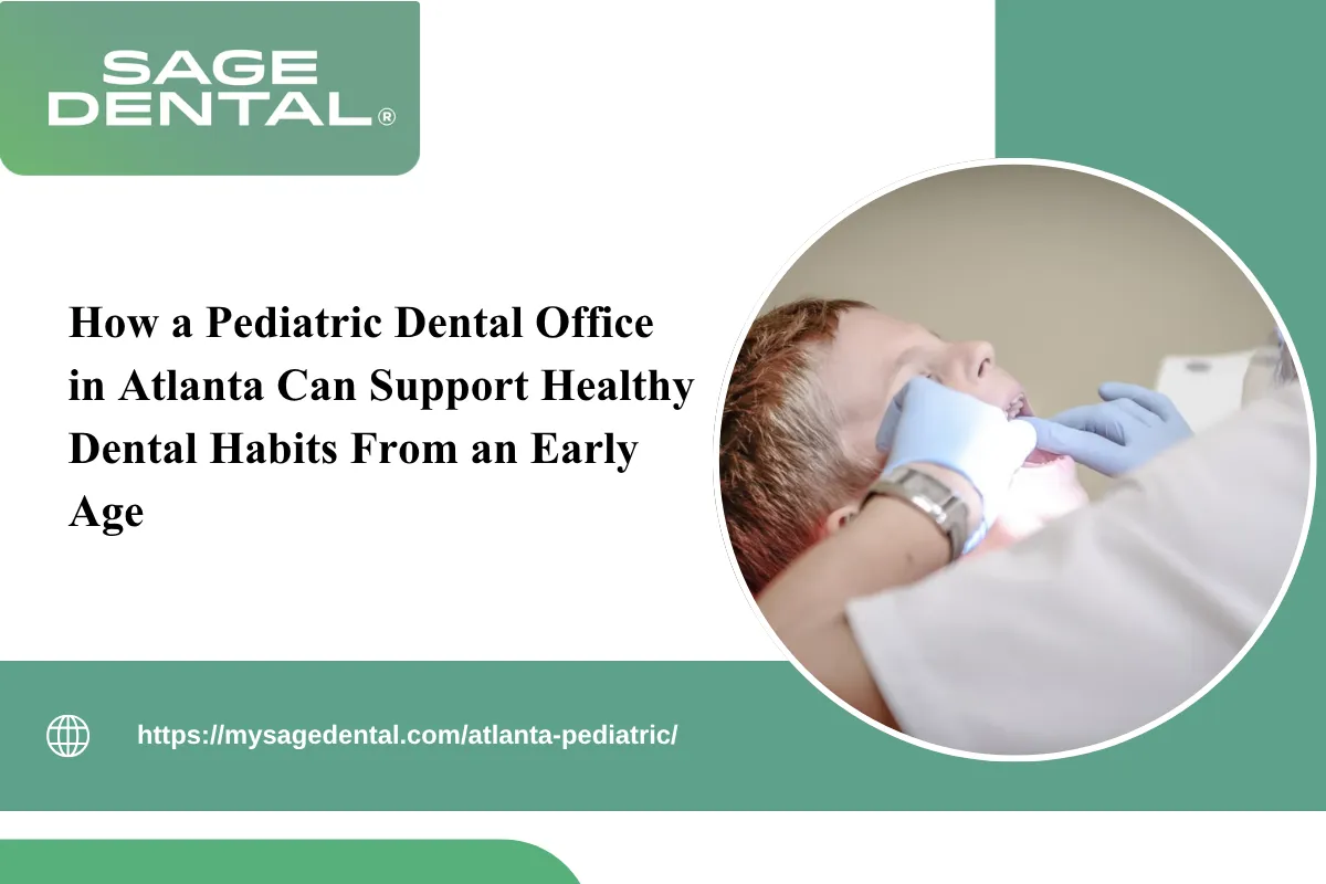 How a Pediatric Dental Office in Atlanta Can Support Healthy Dental Habits From an Early Age