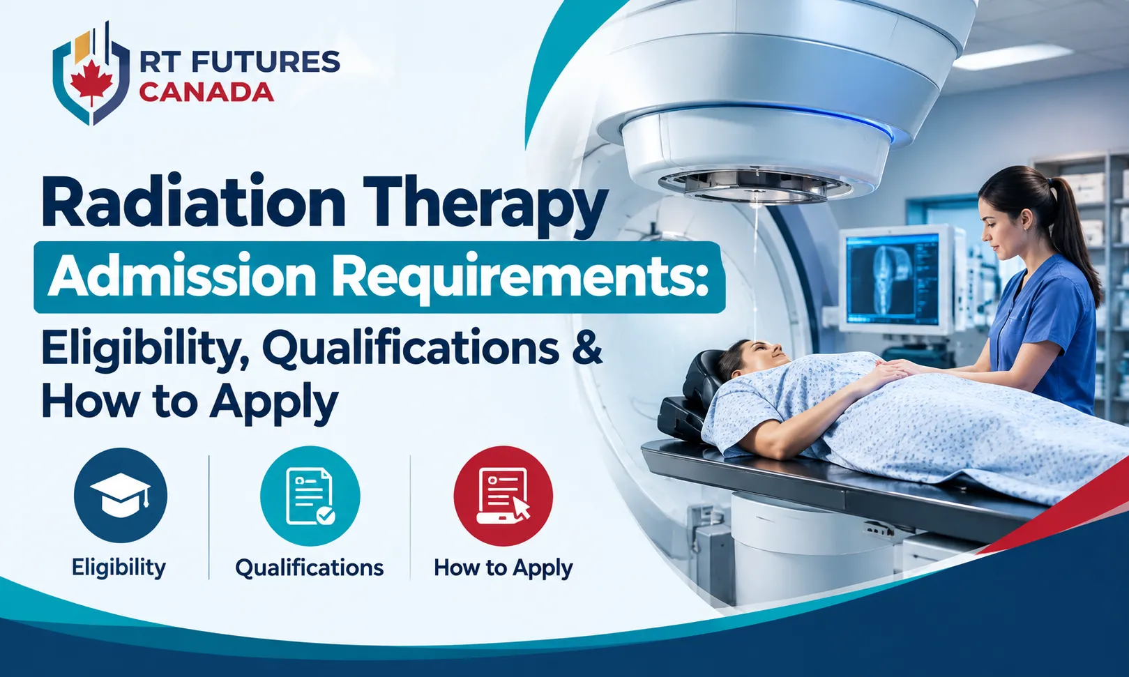 Radiation Therapy Admission Requirements: Eligibility, Qualifications & How to Apply
