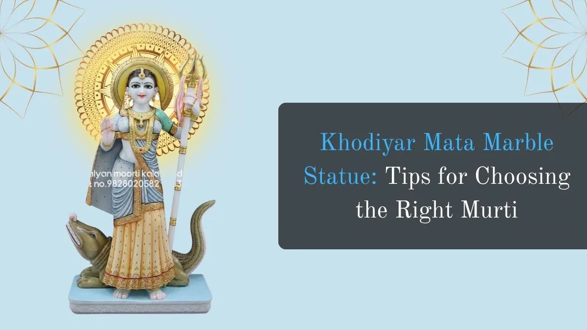Khodiyar Mata Marble Statue: Tips for Choosing the Right Murti