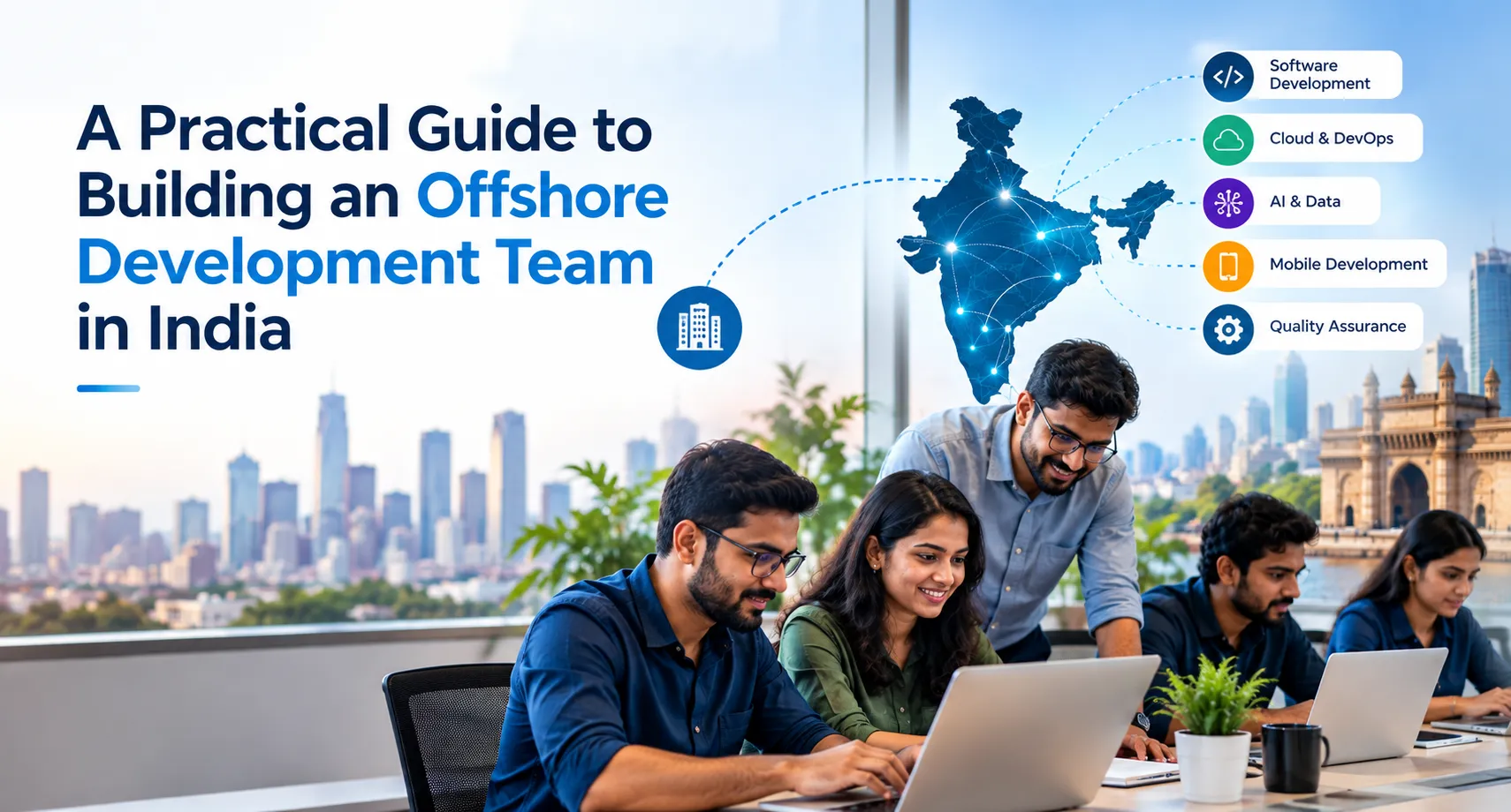 A Practical Guide to Building an Offshore Software Development Team in India