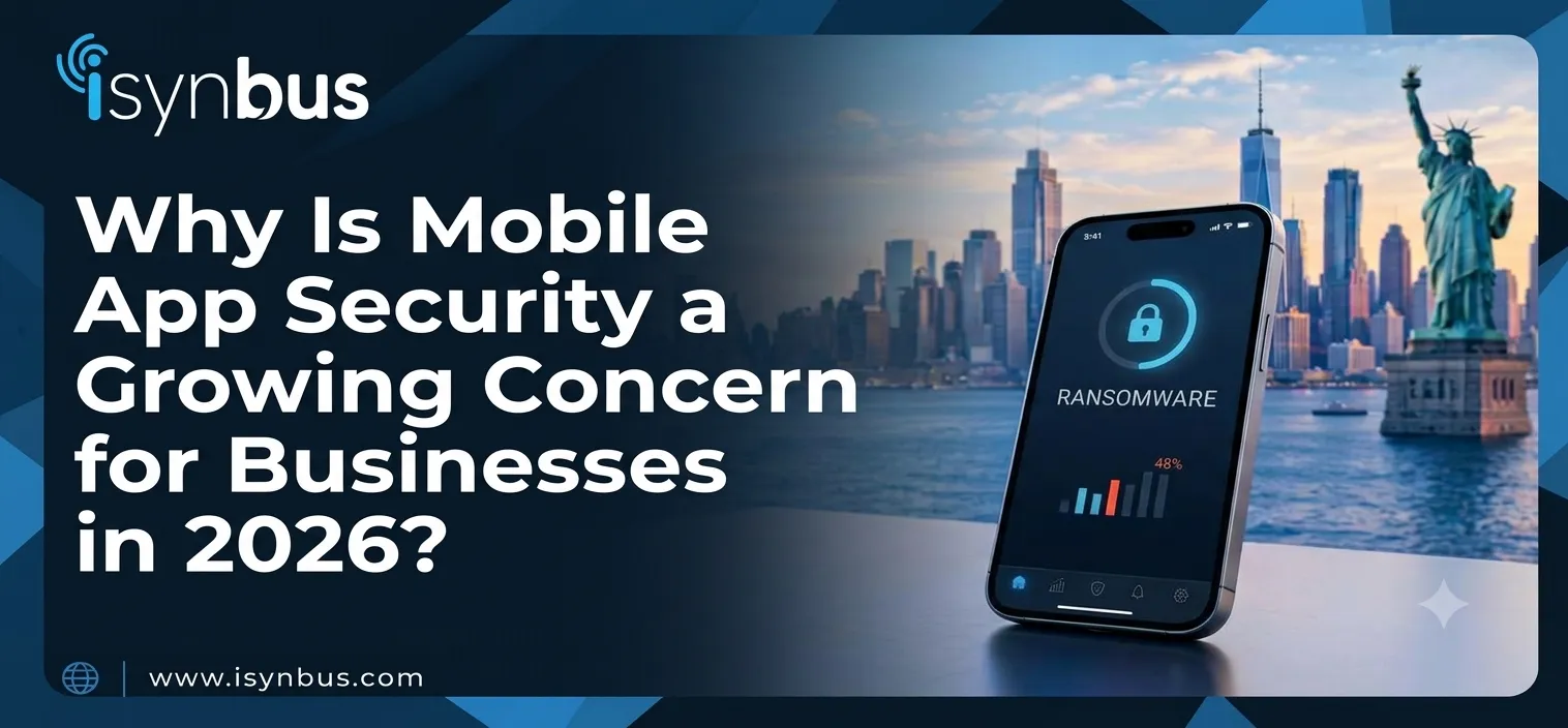 Why Is Mobile App Security a Growing Concern for Businesses in 2026?