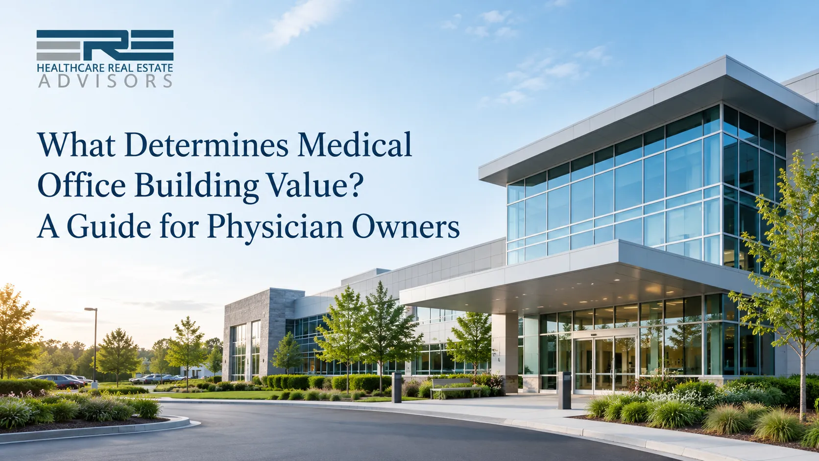 What Determines Medical Office Building Value? A Guide for Physician Owners