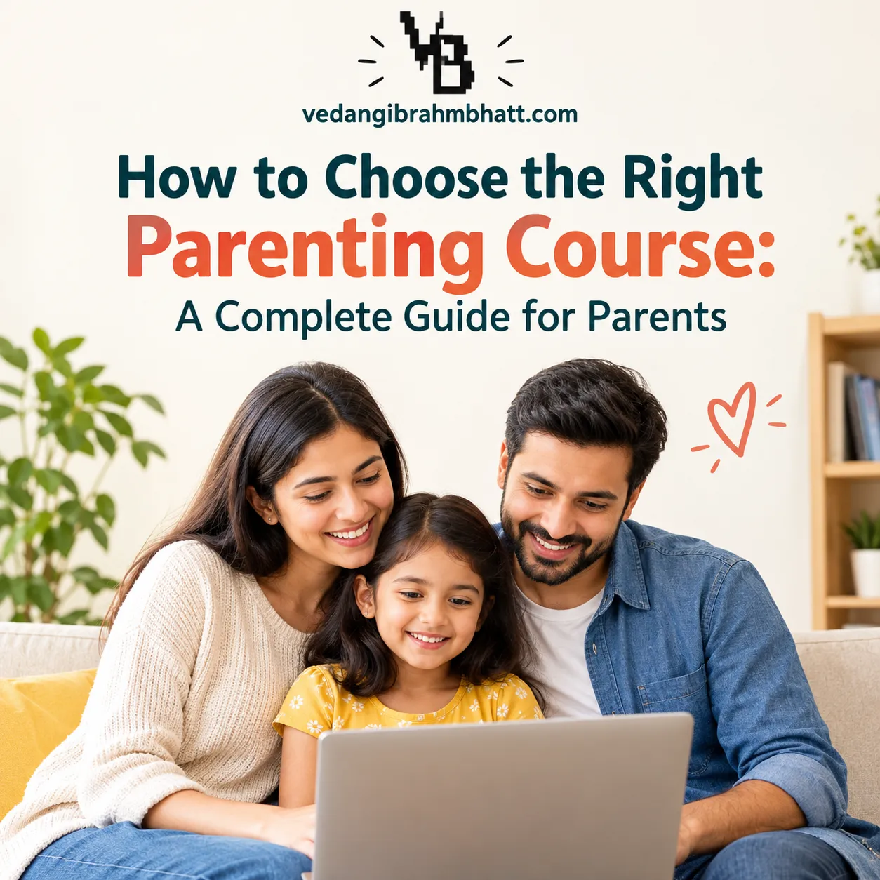 How to Choose the Right Parenting Course: A Complete Guide for Parents