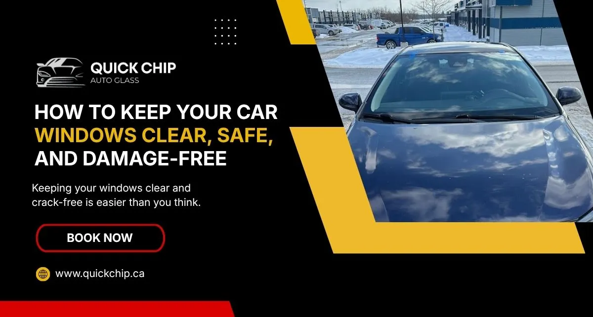 How to Keep Your Car Windows Clear, Safe, and Damage-Free