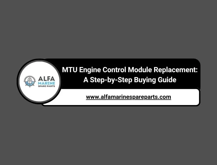 MTU Engine Control Module Replacement: A Step-by-Step Buying Guide