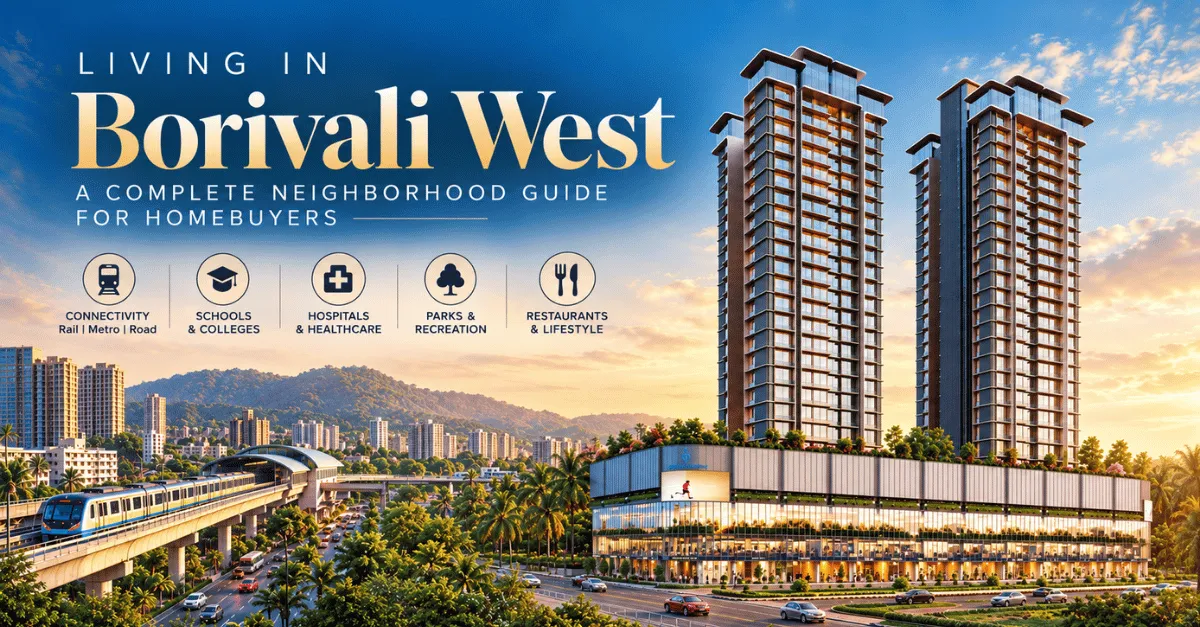Living in Borivali West: A Complete Neighbourhood Guide for Homebuyers