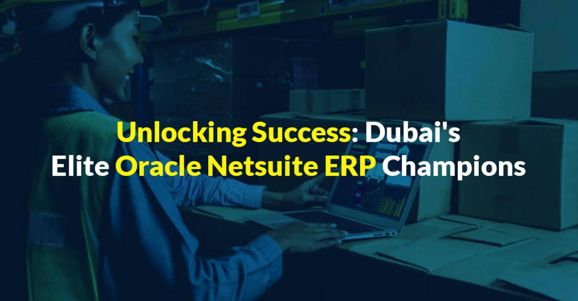 Unlocking Success: Dubai’s Elite Oracle Netsuite ERP Champions