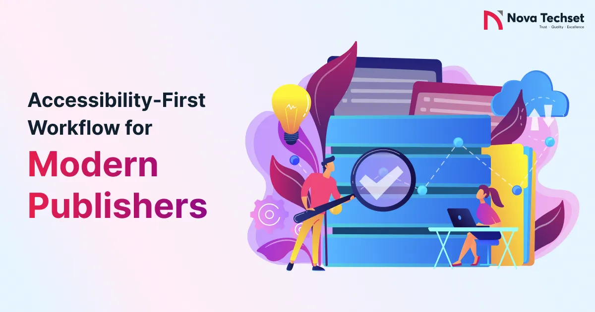 Accessibility-First Workflow for Modern Publishers