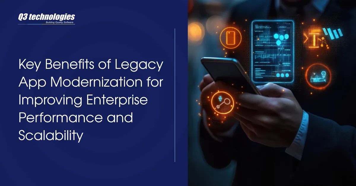 Key Benefits of Legacy App Modernization for Improving Enterprise Performance and Scalability