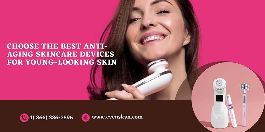 Choose the best anti-aging skincare devices for young-looking skin