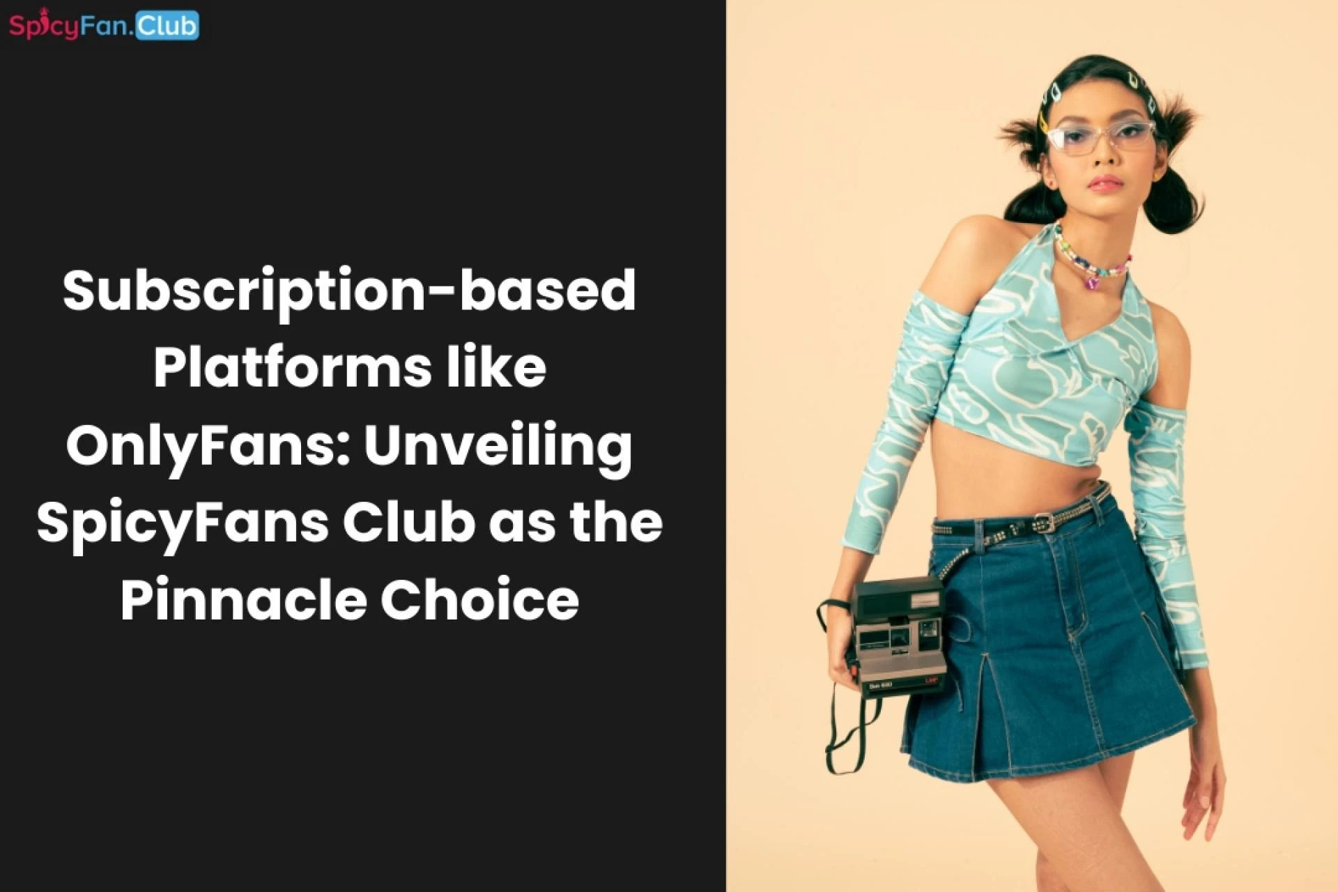 Subscription-based Platforms like OnlyFans: Unveiling SpicyFans Club as the Pinnacle Choice