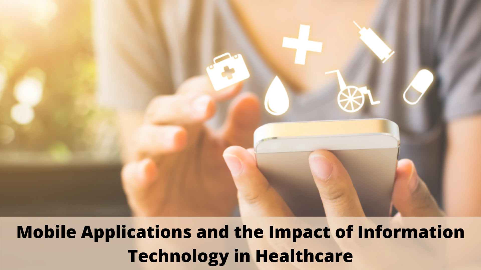 Mobile Applications and the Impact of Information Technology in Healthcare