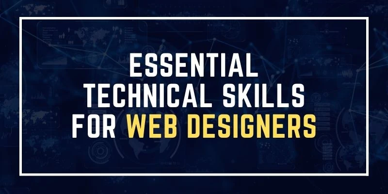 Essential Technical Skills For Web Designers