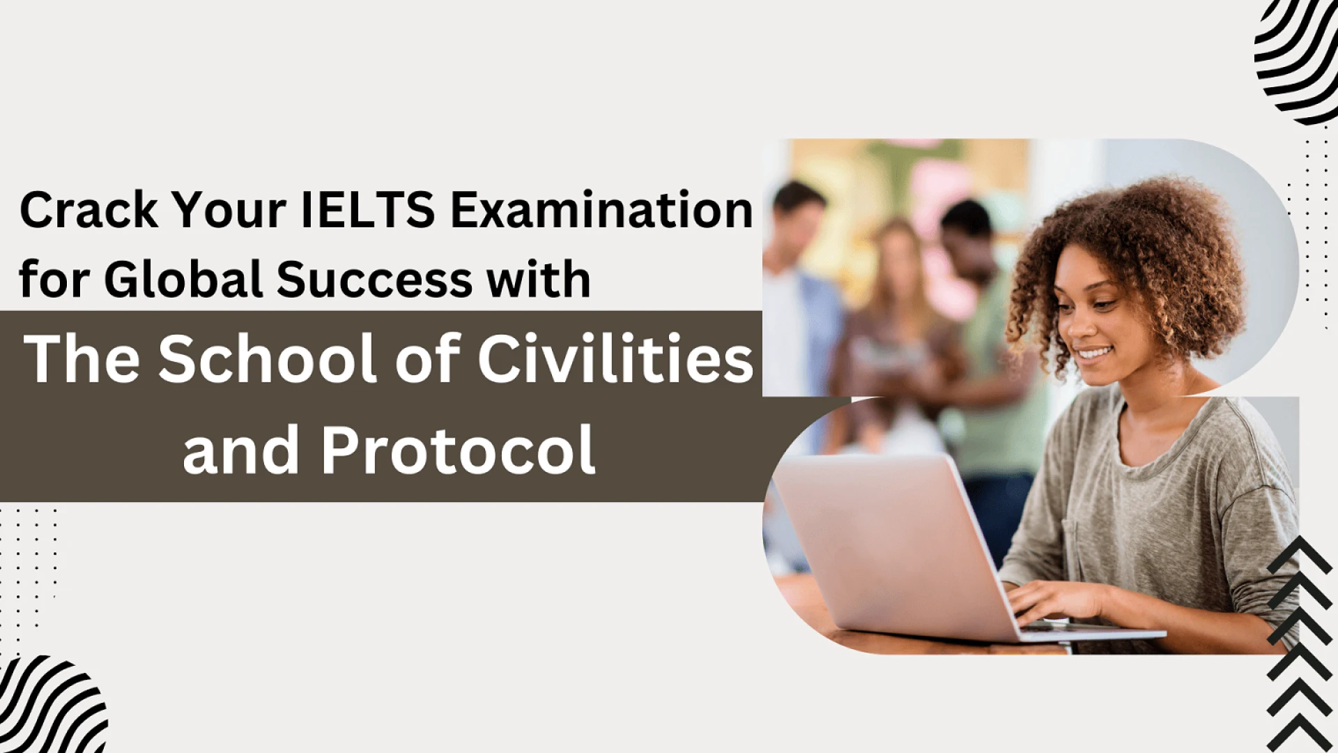 Crack Your IELTS Examination for Global Success with The School of Civilities and Protocol