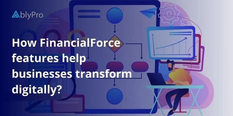 How FinancialForce features help businesses transform digitally?